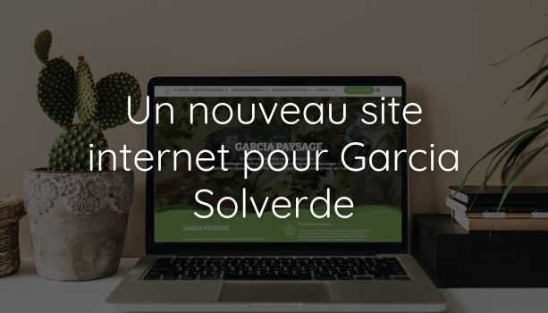 Lire la suite à propos de l’article Un nouveau site internet pour Garcia Solverde